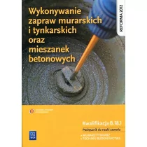 WSiP Wykonywanie zapraw murarskich i tynkarskich oraz mieszanek betonowych Podręcznik do nauki zawodu Kwalifikacja B.18.1 - Mirosława Popek - Podręczniki dla szkół zawodowych - miniaturka - grafika 1