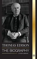 Pozostałe książki - Thomas Edison: The Biography of an American Genius Inventor and Scientist who Invented the Modern World - miniaturka - grafika 1