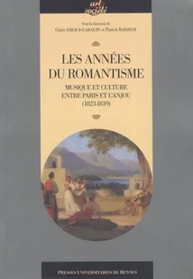 Les annees du romantisme : Musique et culture entre Paris et l'Anjou (1823-1839) Claire Giraud-Labalte - Felietony i reportaże - miniaturka - grafika 1