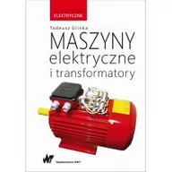 Nauka - Maszyny Elektryczne I Transformatory Maszyny Elektryczne Tadeusz Glinka - miniaturka - grafika 1