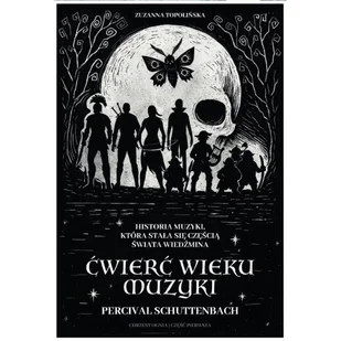 Ćwierć wieku muzyki. Historia muzyki, która stała się częścią Wiedźmina - Zuzanna Topolińska - książka - Książki o muzyce - miniaturka - grafika 1