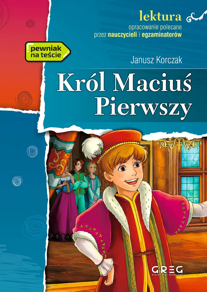 Greg Król Maciuś Pierwszy - lektury z omówieniem, szkoła podstawowa - Janusz Korczak