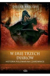 Replika W imię trzech diabłów. Historia polowań na czarownice LIT-42119 - Historia Polski - miniaturka - grafika 2