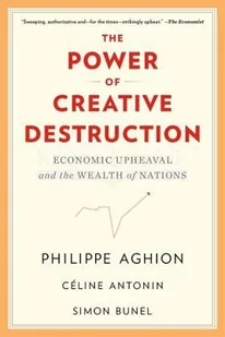 The Power of Creative Destruction: Economic Upheaval and the Wealth of Nations - Pozostałe książki - miniaturka - grafika 1