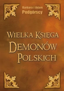 Wielka Księga Demonów Polskich Adam Podgórski Barbara Podgórska - Religia i religioznawstwo - miniaturka - grafika 2