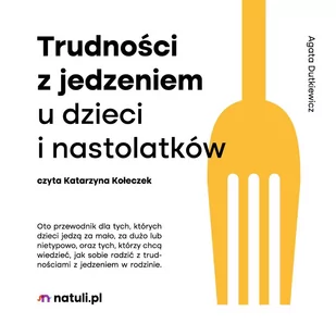 Trudności z jedzeniem u dzieci i nastolatków - Audiobooki - literatura popularnonaukowa - miniaturka - grafika 1