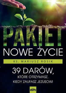eSPe Pakiet „Nowe życie”. 39 darów, które otrzymasz, kiedy zaufasz Jezusowi Mariusz Rosik - Religia i religioznawstwo eSPe Pakiet „Nowe życie”. 39 darów, które otrzymasz, kiedy zaufasz Jezusowi Mariusz Rosik - Religia i religioznawstwo - miniaturka - grafika 2