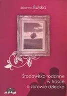 Podręczniki dla szkół wyższych - Środowisko rodzinne w trosce o zdrowie dziecka - miniaturka - grafika 1