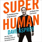 Audiobooki obcojęzyczne - Super Human: The Bulletproof Plan to Age Backward and Maybe Even Live Forever - miniaturka - grafika 1