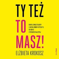 Audiobooki - poradniki - Ty też to masz! Odkryj swoje talenty i zacznij robić w życiu to, co lubisz i potrafisz najlepiej - miniaturka - grafika 1