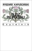 Felietony i reportaże - Czytelnik Busz po polsku - Ryszard Kapuściński - miniaturka - grafika 1