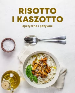 Risotto i kaszotto. Apetyczne i pożywne - Książki kucharskie - miniaturka - grafika 1