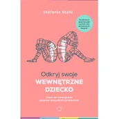 Psychologia - Odkryj swoje wewnętrzne dziecko. Klucz do rozwiązania (prawie) wszystkich problemów - miniaturka - grafika 1