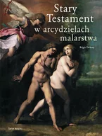 Książki o kulturze i sztuce - Stary Testament w Arcydziełach Malarstwa - miniaturka - grafika 1