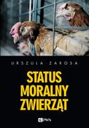 Filozofia i socjologia - Wydawnictwo Naukowe PWN Status moralny zwierząt - Zarosa Urszula - miniaturka - grafika 1