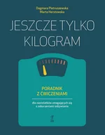 Psychologia - Jeszcze tylko kilogram. Poradnik z ćwiczeniami dla nastolatków zmagających się z zaburzeniami odżywiania - miniaturka - grafika 1