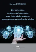 Biznes - Zorientowane na procesy biznesowe oraz interakcję systemy wspomagania zarządzania wiedzą - Mariusz Żytniewski - ebook - miniaturka - grafika 1