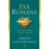 Historia Polski - PAX ROMANA WOJNA POKÓJ I PODBOJE W ŚWIECIE RZYMSKIM Adrian Goldsworthy - miniaturka - grafika 1