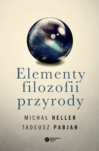 Elementy filozofii przyrody - Michał Heller, TADEUSZ PABJAN - Filozofia i socjologia - miniaturka - grafika 1