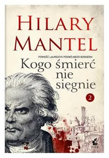 Sonia Draga Hilary Mantel Kogo śmierć nie sięgnie. Tom 2 - Proza obcojęzyczna - miniaturka - grafika 2