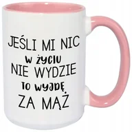 Kubki - Kubek XXL Różowo Biały JEŚLI NIC MI W ŻYCIU NIE WYJDZIE WYJDĘ ZA MĄŻ Wzory - miniaturka - grafika 1
