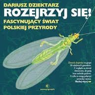 Audiobooki - literatura faktu - Rozejrzyj się! Fascynujący świat polskiej przyrody Dariusz Dziektarz - miniaturka - grafika 1