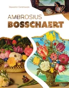 Książki o kulturze i sztuce - Ambrosius Bosschaert - Sławomir Cendrowski - książka - miniaturka - grafika 1