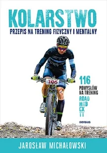 Kolarstwo. Przepis na trening fizyczny i mentalny - Poradniki hobbystyczne - miniaturka - grafika 1