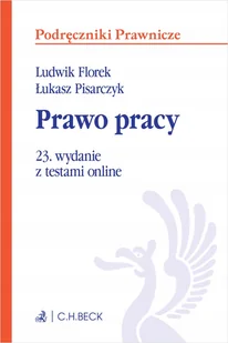 Prawo pracy z testami online - prof. dr hab. Ludwik Florek, prof. dr hab. Łukasz Pisarczyk - książka - Prawo - miniaturka - grafika 1