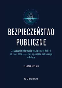 Bezpieczeństwo publiczne. Zarządzanie informacją w działaniach Policji na rzecz bezpieczeństwa i porządku publicznego w Polsce - Rozwój osobisty - miniaturka - grafika 1