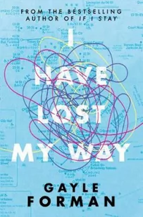 Gayle Forman I Have Lost My Way - Obcojęzyczne książki dla dzieci i młodzieży - miniaturka - grafika 1