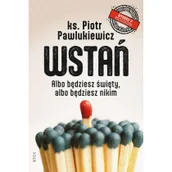 Religia i religioznawstwo - Wstań. Albo będziesz święty, albo będziesz nikim - miniaturka - grafika 1