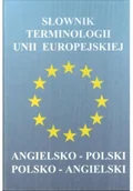 Encyklopedie i leksykony - Słownik terminologii Unii Europejskiej Angielko polski Polsko angielski - miniaturka - grafika 1
