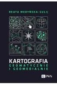 Książki medyczne - Kartografia. Geomatycznie i geomedialnie - miniaturka - grafika 1