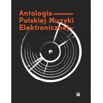 Antologia Polskiej Muzyki Elektronicznej+ 2CD - Praca zbiorowa