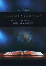 Ewangelia Królestwa - Henryk Turkanik - oprawa miękka - Religia i religioznawstwo - miniaturka - grafika 1