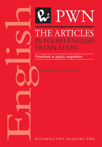 Wydawnictwo Naukowe PWN The articles in polish-english translation - Christian Douglas-Kozłowska