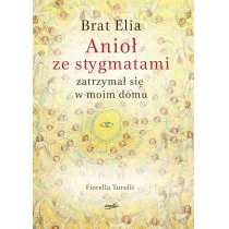 BRAT ELIA ANIOŁ ZE STYGMATAMI ZATRZYMAŁ SIĘ W MOIM DOMU FIORELLA TUROLLI - Religia i religioznawstwo - miniaturka - grafika 2