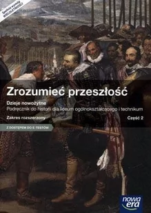 Nowa Era Zrozumieć przeszłość Dzieje nowożytne Podręcznik Zakres rozszerzony, część 2. Klasa 1-3 Szkoły ponadgimnazjalne Historia - Piotr Galik, Paweł Klint - Podręczniki dla liceum - miniaturka - grafika 1