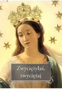 Zwyciężyłaś, zwyciężaj - Religia i religioznawstwo - miniaturka - grafika 2