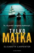 Thrillery - Elisabeth Carpenter Tylko matka - miniaturka - grafika 1