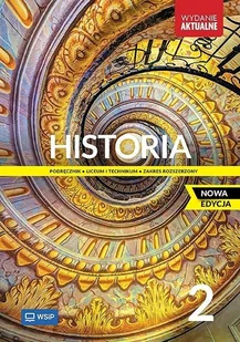 Historia 2. Podręcznik. Liceum i technikum. Zakres rozszerzony - Jolanta Choińska-Mika, Katarzyna Zielińska, Piotr Szlanta - podręcznik - Podręczniki dla liceum - miniaturka - grafika 1