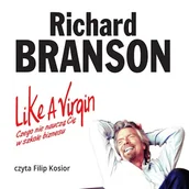 Audiobooki - poradniki - Like a Virgin. Czego nie nauczą Cię w szkole biznesu Sir Richard Branson - miniaturka - grafika 1