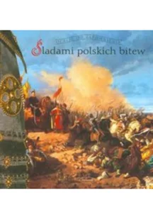 Śladami polskich bitew - Historia świata - miniaturka - grafika 1