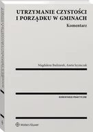 Prawo - Utrzymanie czystości i porządku w gminach. Komentarz [PRZEDSPRZEDAŻ] - miniaturka - grafika 1