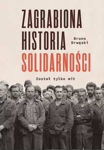Zagrabiona historia Solidarności. Został tylko mit - E-booki - literatura faktu - miniaturka - grafika 1