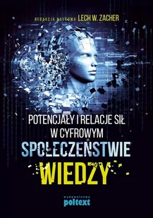 Zacher Lech W. Potencjały i relacje sił w cyfrowym społeczeństwie wiedzy - Filozofia i socjologia - miniaturka - grafika 1