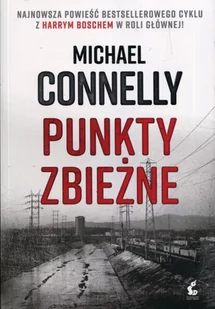 Michael Connelly Punkty zbieżne - Thrillery - miniaturka - grafika 2