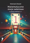 Podręczniki dla liceum - Matematyczne stacje zadaniowe LO cz.1 - Katarzyna Staszel - miniaturka - grafika 1