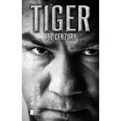 Biografie i autobiografie - Tiger. Bez cenzury - miniaturka - grafika 1